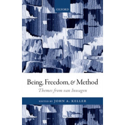 Being, Freedom, and Method: Themes from the Philosophy of Peter van Inwagen