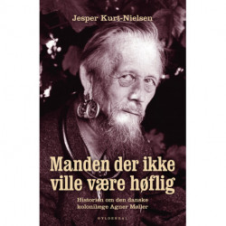 Manden der ikke ville være høflig: Historien om den danske kolonilæge Agner Møller