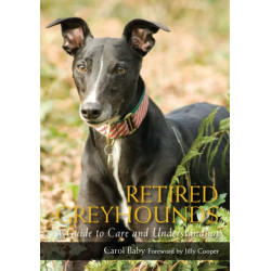 Retired Greyhounds: A Guide to Care and Understanding