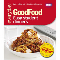 Good Food: Easy Student Dinners: Triple-tested Recipes