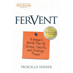 Fervent: A Woman's Battle Plan to Serious, Specific and Strategic Prayer