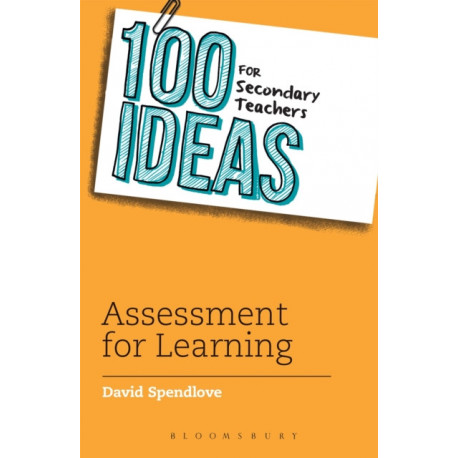 100 Ideas for Secondary Teachers: Assessment for Learning