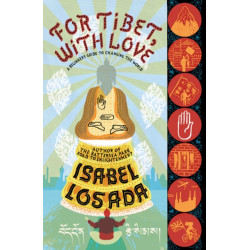 For Tibet, with Love: A Beginner's Guide to Changing the World