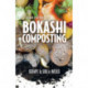 Bokashi Composting: Scraps to Soil in Weeks
