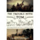 The Trouble with Tom: The Strange Afterlife and Times of Thomas Paine