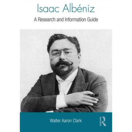 Isaac Albeniz: A Research and Information Guide