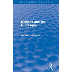 Dickens and the Grotesque (Routledge Revivals)