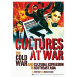 Cultures at War: The Cold War and Cultural Expression in Southeast Asia