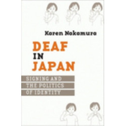 Deaf in Japan: Signing and the Politics of Identity