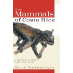 The Mammals of Costa Rica: A Natural History and Field Guide
