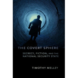 The Covert Sphere: Secrecy, Fiction, and the National Security State