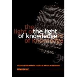 The Light of Knowledge: Literacy Activism and the Politics of Writing in South India