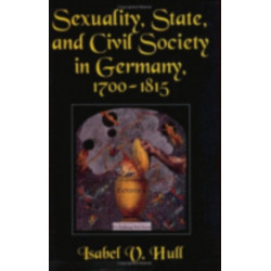 Sexuality, State, and Civil Society in Germany, 1700–1815