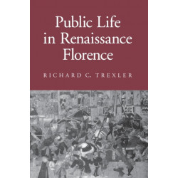 Public Life in Renaissance Florence