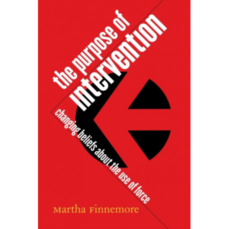 The Purpose of Intervention: Changing Beliefs About the Use of Force