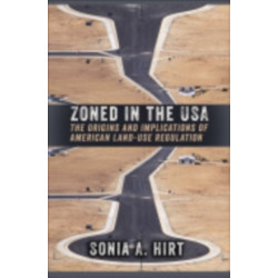 Zoned in the USA: The Origins and Implications of American Land-Use Regulation