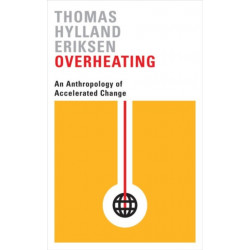 Overheating: An Anthropology of Accelerated Change