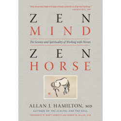 Zen Mind, Zen Horse: The Science and Spirituality of Working with Horses