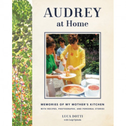 Audrey at Home: Memories of My Mother's Kitchen