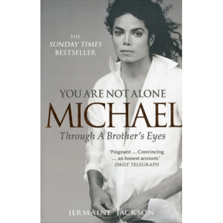 You Are Not Alone: Michael, Through a Brother’s Eyes
