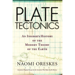 Plate Tectonics: An Insider's History Of The Modern Theory Of The Earth