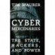Cyber Mercenaries: The State, Hackers, and Power