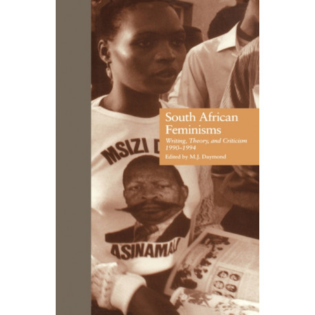 South African Feminisms: Writing, Theory, and Criticism,l990-l994