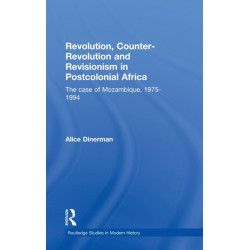 Revolution, Counter-Revolution and Revisionism in Postcolonial Africa: The Case of Mozambique, 1975-1994