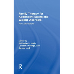 Family Therapy for Adolescent Eating and Weight Disorders: New Applications