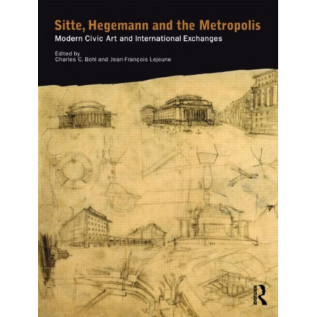 Sitte, Hegemann and the Metropolis: Modern Civic Art and International Exchanges