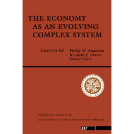 The Economy As An Evolving Complex System: The Proceedings of the Evolutionary Paths of the Global Economy Workshop, Held September, 1987 in Santa Fe, New Mexico