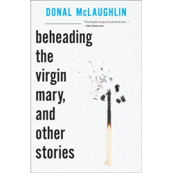 Beheading the Virgin Mary, and Other Stories