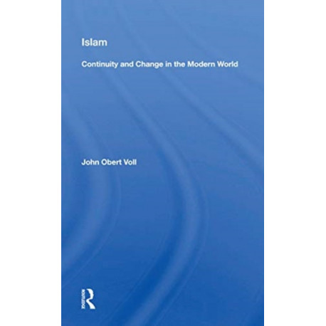 Islam: Continuity And Change In The Modern World: Continuity and Change in the Modern World