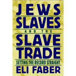 Jews, Slaves, and the Slave Trade: Setting the Record Straight