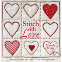 Stitch with Love: 11 Simple Stitches and Over 20 Easy-to-Sew Projects
