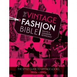 The The Vintage Fashion Bible: The Style Guide to Vintage Looks 1920s -1990s