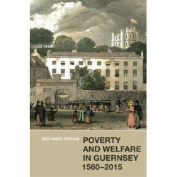 Poverty and Welfare in Guernsey, 1560-2015