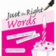 Just the Right Words: Over 400 Messages and Motifs for Cardmakers and Crafters