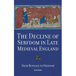 The Decline of Serfdom in Late Medieval England: From Bondage to Freedom