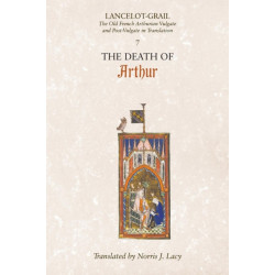 Lancelot-Grail: 7. The Death of Arthur: The Old French Arthurian Vulgate and Post-Vulgate in Translation