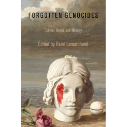 Forgotten Genocides: Oblivion, Denial, and Memory