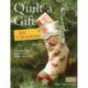 Quilt a Gift for Christmas: More Than 20 Beautiful Projects to Stitch with Love