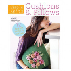 Simple Knits - Cushions & Pillows: 12 Easy-Knit Projects for Your Home