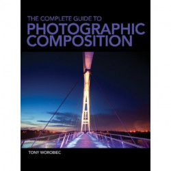 The The Complete Guide to Photographic Composition