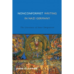Nonconformist Writing in Nazi Germany: The Literature of Inner Emigration