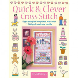 Quick & Clever Cross Stitch: 8 Sampler Templates with Over 1,000 Pick-and-Mix Motifs