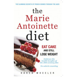 The Marie Antoinette Diet: How to Eat Cake and Still Lose Weight