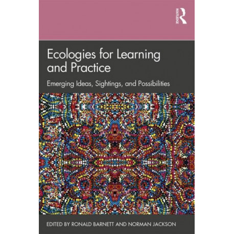 Ecologies for Learning and Practice: Emerging Ideas, Sightings, and Possibilities