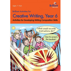 Brilliant Activities for Creative Writing, Year 6: Activities for Developing Writing Composition Skills