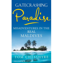 Gatecrashing Paradise: Misadventure in the Real Maldives